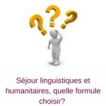 Sejours linguistiques et humanitaires, quelle formule choisir?